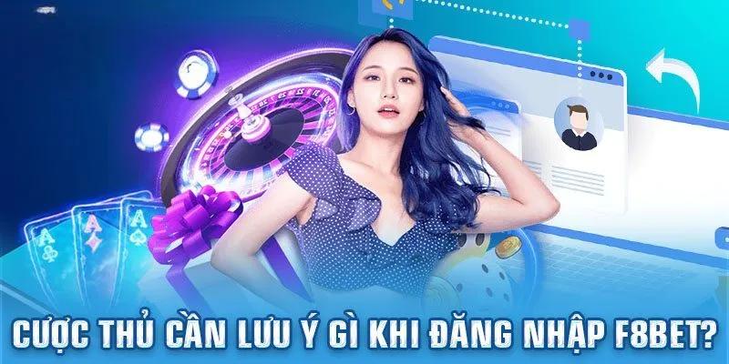 Một số lưu ý cần thiết khi mới đăng nhập F8bet