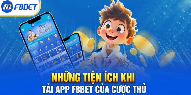 Việc tải App F8bet mang đến vô vàn lợi ích thiết thực cho hội viên